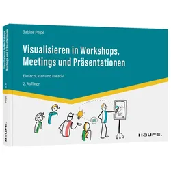 Visualisieren in Workshops, Meetings und Präsentationen, Fachbücher von Sabine Peipe