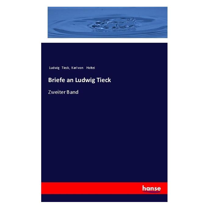 Hansebooks Briefe an Ludwig Tieck (Deutsch, Softcover, Karl Von Holtei, Ludwig Tieck) (57147830)