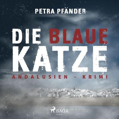 Die blaue Katze - Andalusien-Krimi (Ungekürzt) - Petra Pfänder, Audio, 9788711975558