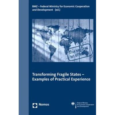 Transforming Fragile States - Examples of Practical Experience, Taschenbuch von , Nomos, 978-3-8329-2529-1