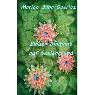 Blauer Diamant auf Seelengrund, Taschenbuch von Marion Jana Goeritz, BoD – Books on Demand, 978-3-7519-5608-6