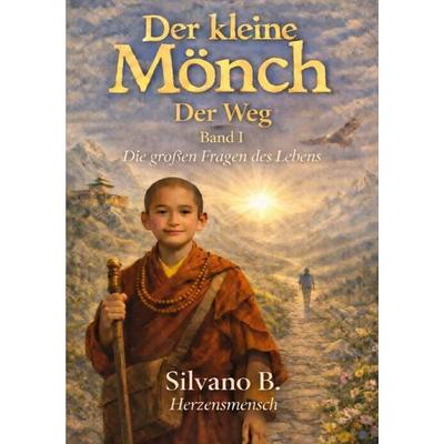 Der kleine Mönch / Der kleine Mönch - Der Weg, Taschenbuch von Silvano B., Epubli, 978-3-565-16618-3