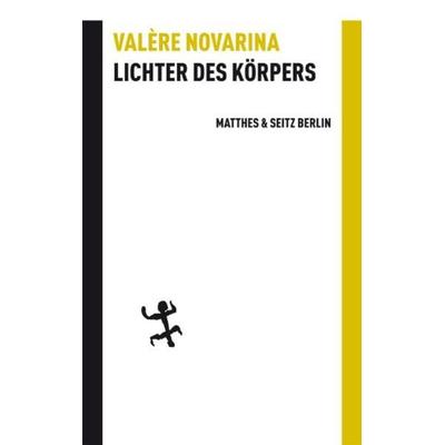 Lichter des Körpers, Gebundene Ausgabe von Valère Novarina, Matthes & Seitz, 978-3-88221-625-7