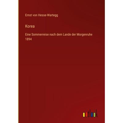 Korea, Gebundene Ausgabe von Ernst Hesse-Wartegg, Outlook, 978-3-368-38849-2