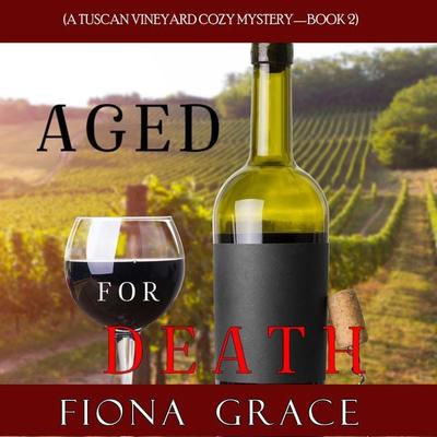 Aged for Death (A Tuscan Vineyard Cozy Mystery—Book 2) - Fiona Grace, Audio, 9781094315041
