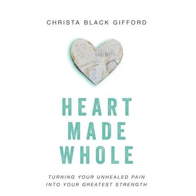 Heart Made Whole, Taschenbuch von Christa Black Gifford, KNV Besorgung, 978-0-310-34649-4