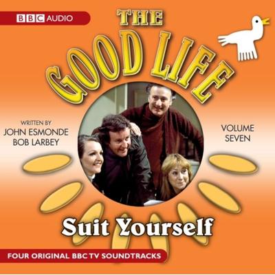 The Good Life: Volume Seven: Suit Yourself - Bob Larbey,John Esmonde, CD, 9781408409732
