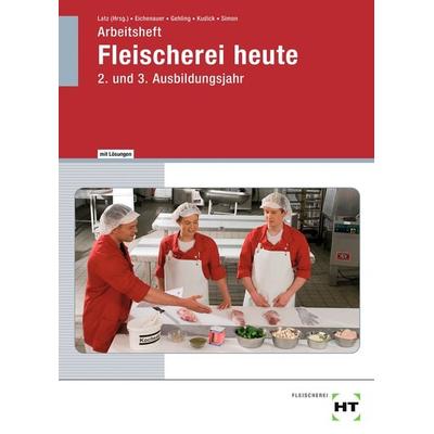 Fleischerei heute, Geheftet von Gerhard Eichenauer,Johannes Gehling,Klaus-Dieter Kudick,Norbert Latz,Christina Simon, Verlag Handwerk und Technik,