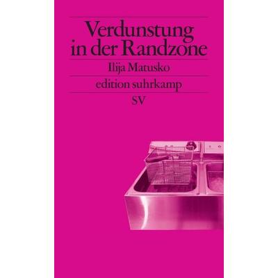 Verdunstung in der Randzone, Taschenbuch von Ilija Matusko, Suhrkamp, 978-3-518-12810-7