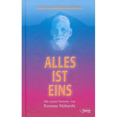 ALLES IST EINS, Gebundene Ausgabe von Vaiyai R. Subramaniam, Reichel Verlag, 978-3-926388-61-2