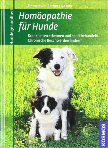 Barbara Rakow - Homöopathie für Hunde: Krankheiten erkennen und sanft behandeln . Chronische Beschwerden lindern - Preis vom 13.10.2026 11:25:28 h