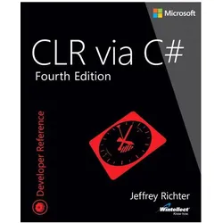 CLR via C#, Fourth Edition, Fachbücher von Jeffrey M. Richter, Jeffrey Richter