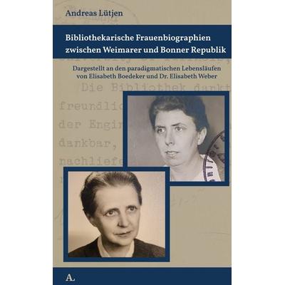 Bibliothekarische Frauenbiographien zwischen Weimarer und Bonner Republik, Gebundene Ausgabe von Andreas Lütjen, BoD – Books on Demand,