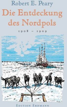 Peary, Robert E. (Robert Edwin) - Die Entdeckung des Nordpols. 1908 - 1909. - Preis vom 30.09.2026 09:01:18 h