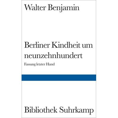 Berliner Kindheit um neunzehnhundert, Gebundene Ausgabe von Walter Benjamin, Suhrkamp, 978-3-518-01966-5