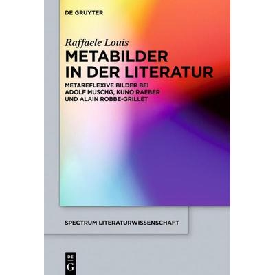 Metabilder in der Literatur, Gebundene Ausgabe von Raffaele Louis, De Gruyter, 978-3-11-044827-6