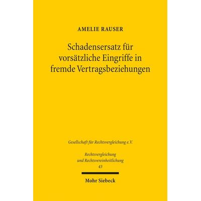 Schadensersatz für vorsätzliche Eingriffe in fremde Vertragsbeziehungen, Taschenbuch von Amelie Rauser, Mohr Siebeck, 978-3-16-155127-7
