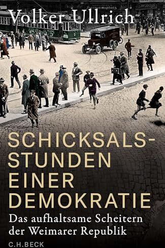 Volker Ullrich - Schicksalsstunden einer Demokratie: Das aufhaltsame Scheitern der Weimarer Republik - Preis vom 15.10.2026 23:06:25 h