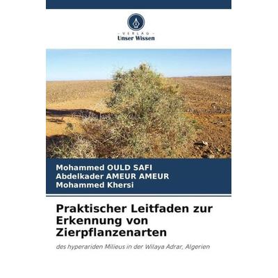 Praktischer Leitfaden zur Erkennung von Zierpflanzenarten, Taschenbuch von Mohammed Ould Safi,Abdelkader Ameur Ameur,Mohammed KHERSI, Verlag Unser