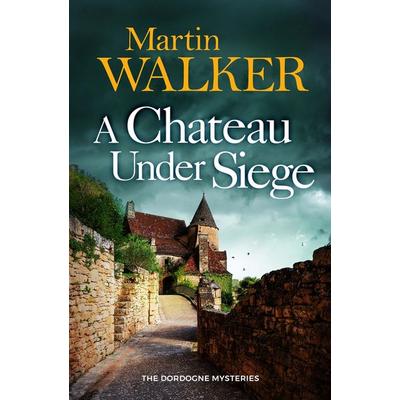 Walker, M: Chateau Under Siege, Taschenbuch von Martin Walker, Quercus Publishing Plc