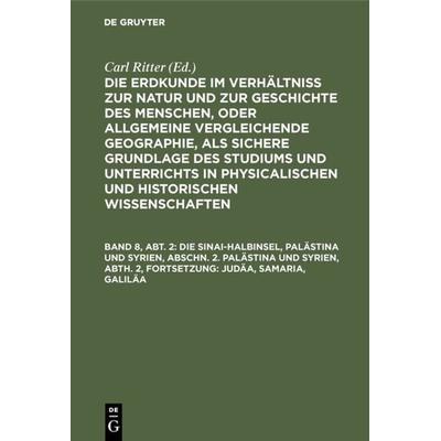 Die Sinai-Halbinsel, Palästina und Syrien, Abschn. 2. Palästina und Syrien, Abth. 2, Fortsetzung: Judäa, Samaria, Galiläa, Gebundene Ausgabe von Carl