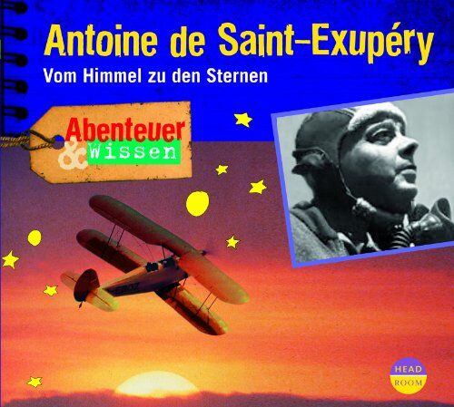 Robert Steudtner - Abenteuer & Wissen: Antoine de Saint-Exupéry: Vom Himmel zu den Sternen - Preis vom 11.10.2026 15:43:13 h