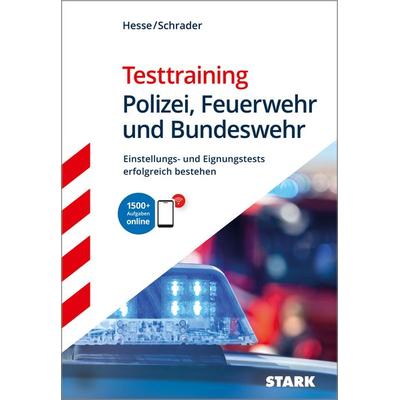 STARK Testtraining - Polizei, Feuerwehr und Bundeswehr - Einstellungstest, Set von Jürgen Hesse,Hans Christian Schrader,Carsten Roelecke, Stark Verlag