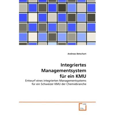 Betschart, A: Integriertes Managementsystem für ein KMU, Taschenbuch von Andreas Betschart, VDM, 978-3-639-37803-0
