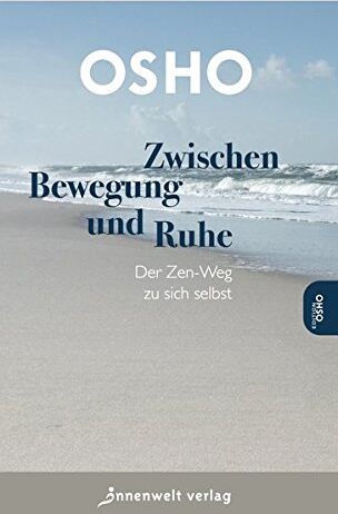 Osho - Zwischen Bewegung und Ruhe: Der Zen-Weg zu sich selbst - Preis vom 09.10.2026 07:28:09 h