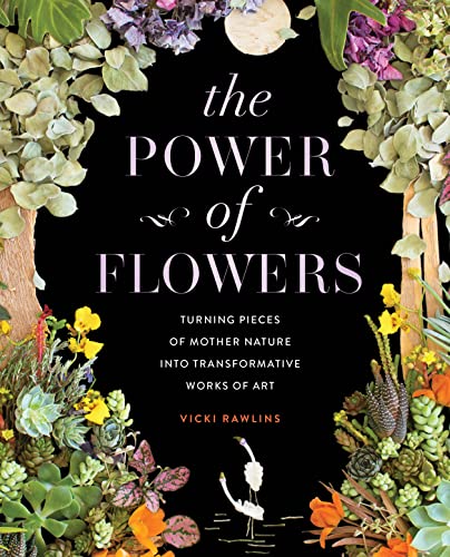 Vicki Rawlins - The Power of Flowers: Turning Pieces of Mother Nature into Transformative Works of Art - Preis vom 30.09.2026 22:30:23 h