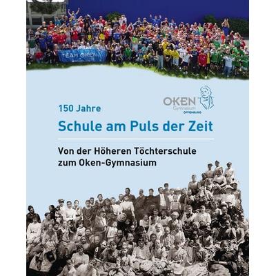 Oken-Gymnasium Offenburg - 150 Jahre Schule am Puls der Zeit, Gebundene Ausgabe von , Seitenweise Verlag, 978-3-943874-56-3