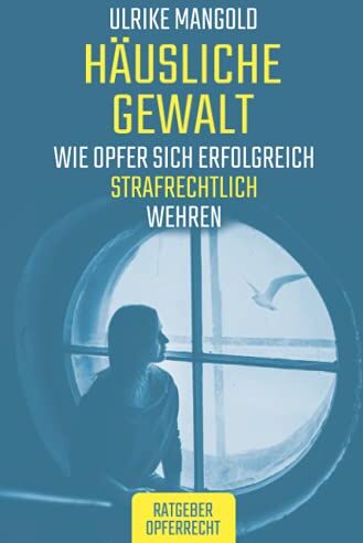 Ulrike Mangold - Häusliche Gewalt: Wie Opfer sich erfolgreich strafrechtlich wehren - Preis vom 30.09.2026 22:30:23 h