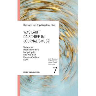 Was läuft da schief im Journalismus?, Taschenbuch von Hermann Engelbrechten-Ilow, Herbert von Halem Verlag, 978-3-86962-672-7