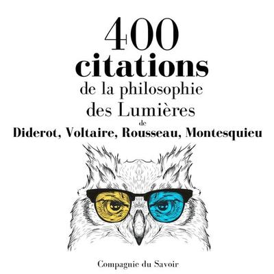 400 citations de la philosophie des Lumières - Diderot,Voltaire,Rousseau,Montesquieu, Audio, 9782821111561
