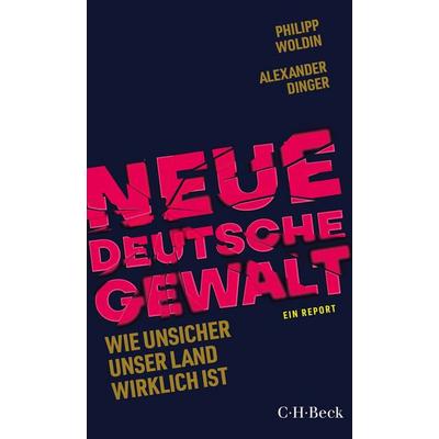 Neue Deutsche Gewalt, Taschenbuch von Philipp Woldin,Alexander Dinger, C.H. Beck