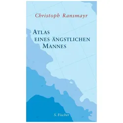 Atlas eines ängstlichen Mannes, Belletristik von Christoph Ransmayr