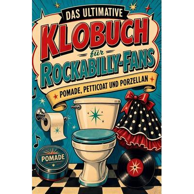 Das ultimative Klobuch für Rockabilly-Fans, Taschenbuch von Finn Schubert, Tiptop, 978-3-696-10391-0
