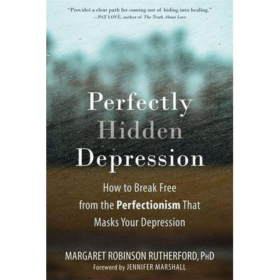 Perfectly Hidden Depression, Taschenbuch von Margaret Robinson Rutherford, Little, Brown and Company, 978-1-68403-358-4