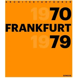 Architekturführer Frankfurt 1970-1979, Fachbücher von Wilhelm E. Opatz, Freunde Frankfurts, Ingeborg Flagge, Leo Eloy, Georg Dörr, Lutz Kleinhans, Barbara Klemm, Opatz Wilhelm E.