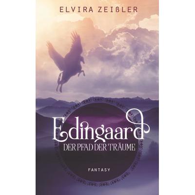 Edingaard 1 - Der Pfad der Träume, Taschenbuch von Elvira Zeissler, BoD – Books on Demand, 978-3-7481-6811-9