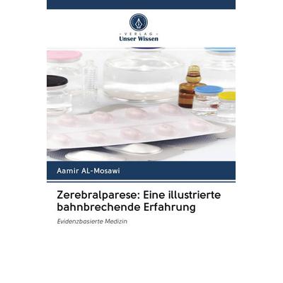 Zerebralparese: Eine illustrierte bahnbrechende Erfahrung, Taschenbuch von Aamir Al-Mosawi, Verlag Unser Wissen, 978-620-2-76194-9