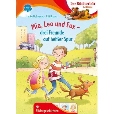 Mia, Leo und Fox. Drei Freunde auf heißer Spur, Gebundene Ausgabe von Frauke Nahrgang, Arena