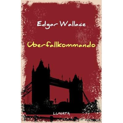 Edgar-Wallace-Reihe / Überfallkommando, Taschenbuch von Edgar Wallace, Epubli, 978-3-7529-4694-9