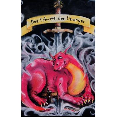 Das Schwert der Umanyar, Taschenbuch von Caroline Susemihl, BoD – Books on Demand, 978-3-7357-8882-5