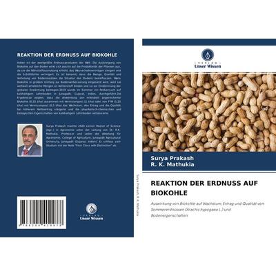 REAKTION DER ERDNUSS AUF BIOKOHLE, Taschenbuch von Surya Prakash,R. K. Mathukia, Verlag Unser Wissen, 978-620-4-41997-8