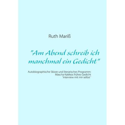 Am Abend schreib ich manchmal ein Gedicht, Taschenbuch von Ruth Mariss, BoD – Books on Demand, 978-3-8391-3413-9