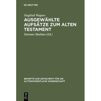Ausgewählte Aufsätze zum Alten Testament, Gebundene Ausgabe von Siegfried Wagner, De Gruyter, 978-3-11-014833-6