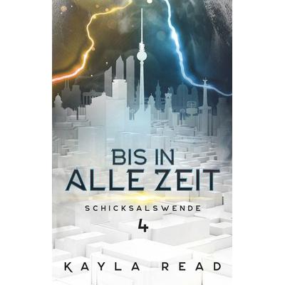 Bis in alle Zeit, Taschenbuch von Kayla Read, BoD – Books on Demand, 978-3-7504-0706-0