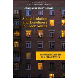 Social Isolation and Loneliness in Older Adults, Sachbücher von Division of Behavioral and Social Scienc, Health and Medicine Division, National Academies Of Sciences Engineeri