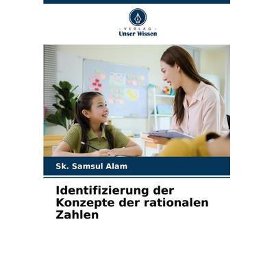 Identifizierung der Konzepte der rationalen Zahlen, Taschenbuch von Sk. Samsul Alam, Verlag Unser Wissen, 978-620-6-82991-1